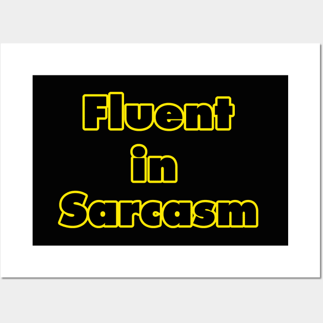 Fluent in sarcasm Wall Art by NineBlack